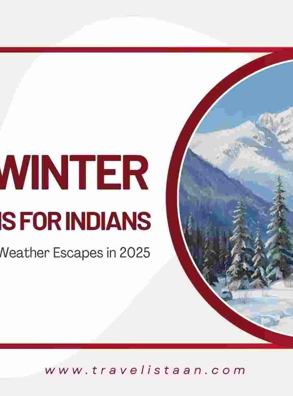 Top 10 Winter Destinations for Indians – Explore the Best Cold-Weather Escapes in 2025