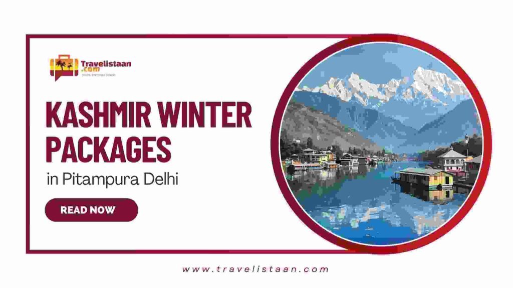 Kashmir Winter Packages, Snowfall in Kashmir, Kashmir Winter Packages in Pitampura Delhi, Kashmir Tour Packages, Winter Tour Packages for Kashmir, Gulmarg Snowfall Tour, Pahalgam Winter Tour, Srinagar Houseboat Stay, Kashmir Skiing Packages, Snow Activities in Kashmir, Affordable Kashmir Winter Holidays, Delhi to Kashmir Winter Trip, Kashmir Snow Tour Packages, Best Time to See Snow in Kashmir, Kashmir Winter Travel Guide, Romantic Kashmir Winter Packages, Family Winter Vacation Kashmir, Travelistaan Kashmir Packages, Pitampura Delhi Travel Agency, Travelistaan.com