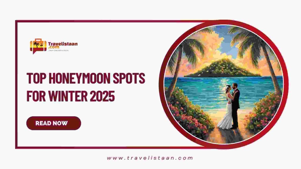 Honeymoon Packages for Winter 2025